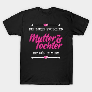 Die Liebe Zwischen Mutter Und Tochter Ist Für Immer T-Shirt